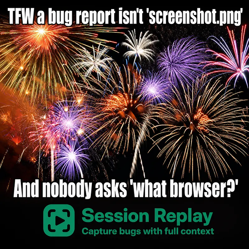 TFW a bug report isn't 'screenshot.png' And nobody asks 'what browser?'